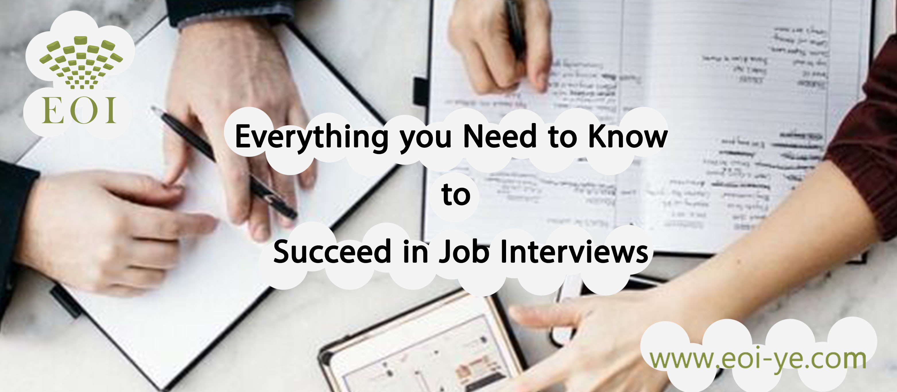 Everything you Need to Know to Succeed in Job Interviews Everything you Need to Know to Succeed in Job Interviews