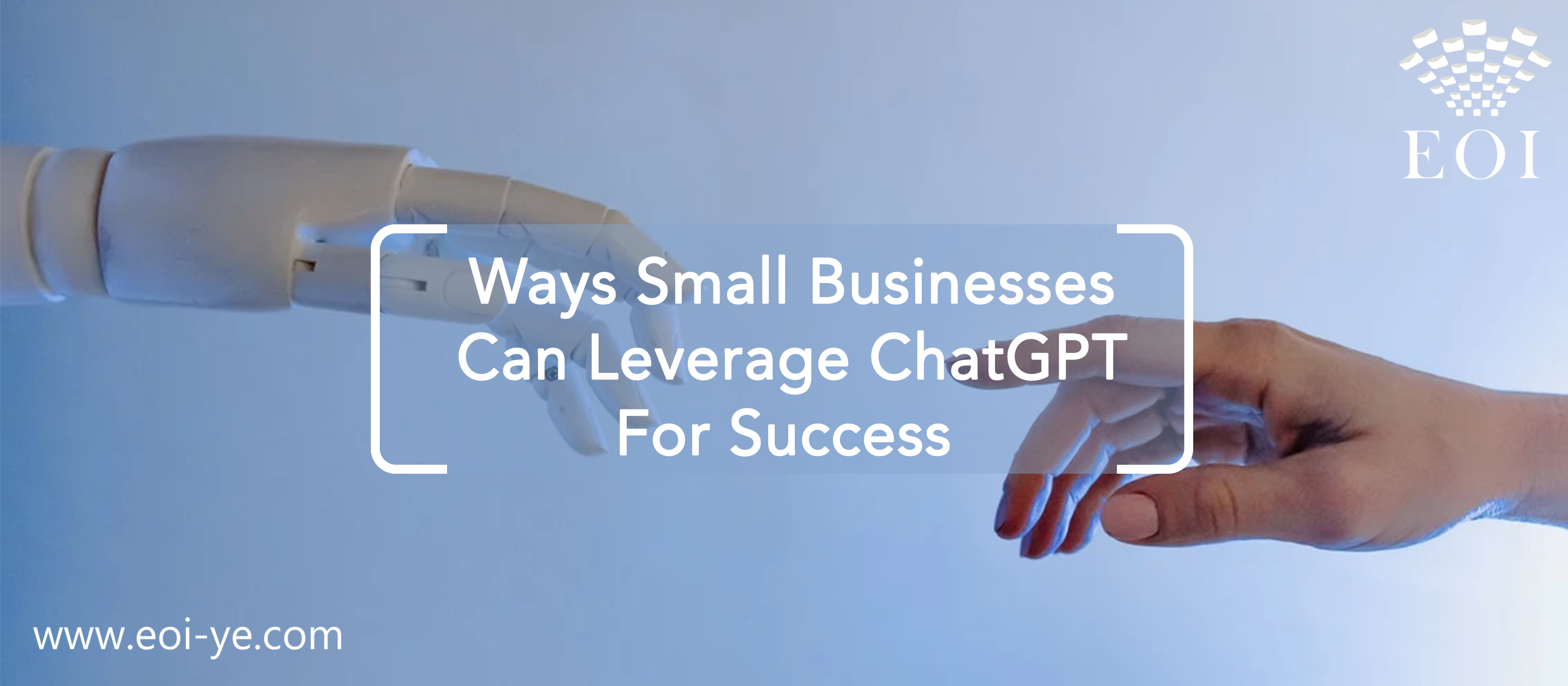 Ways Small Businesses Can Leverage ChatGPT for Success Ways Small Businesses Can Leverage ChatGPT for Success