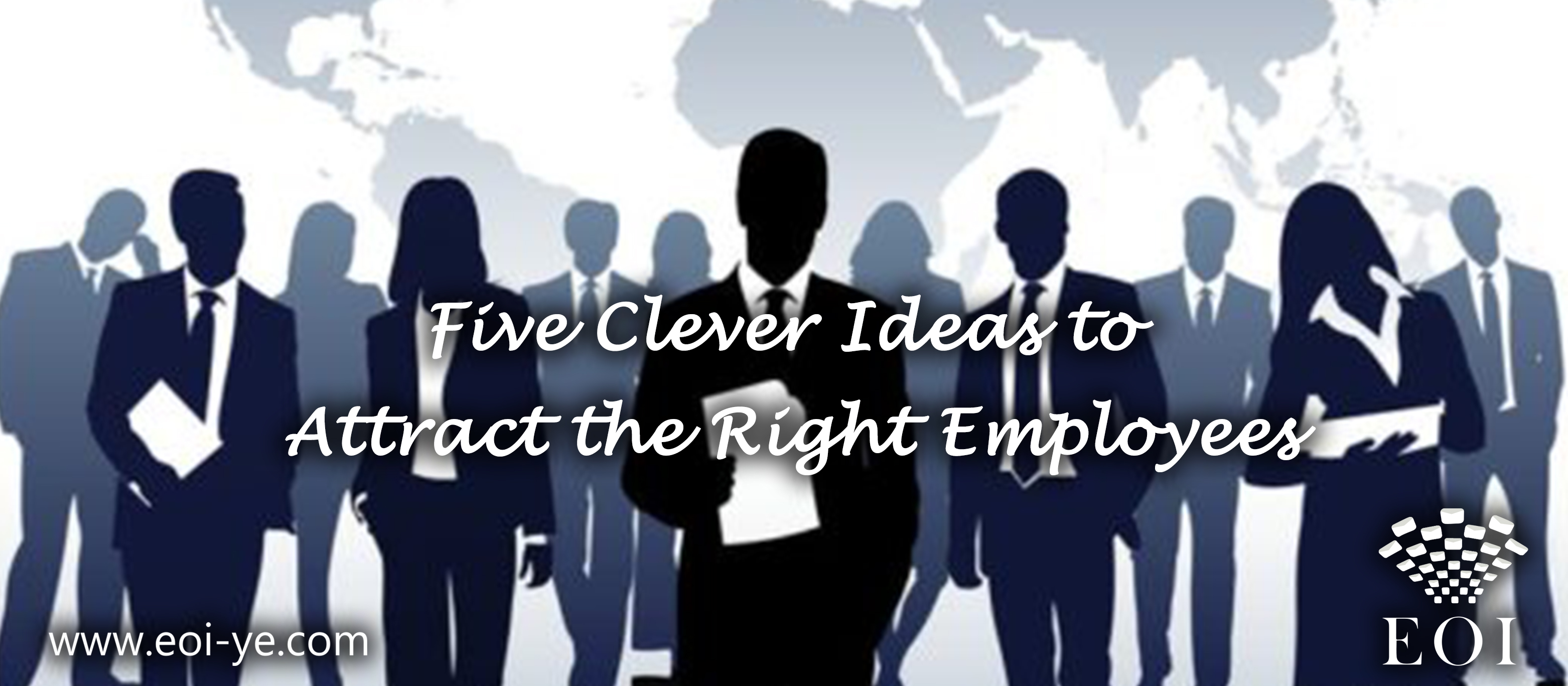 Five Clever Ideas to Attract the Right Employees Five Clever Ideas to Attract the Right Employees