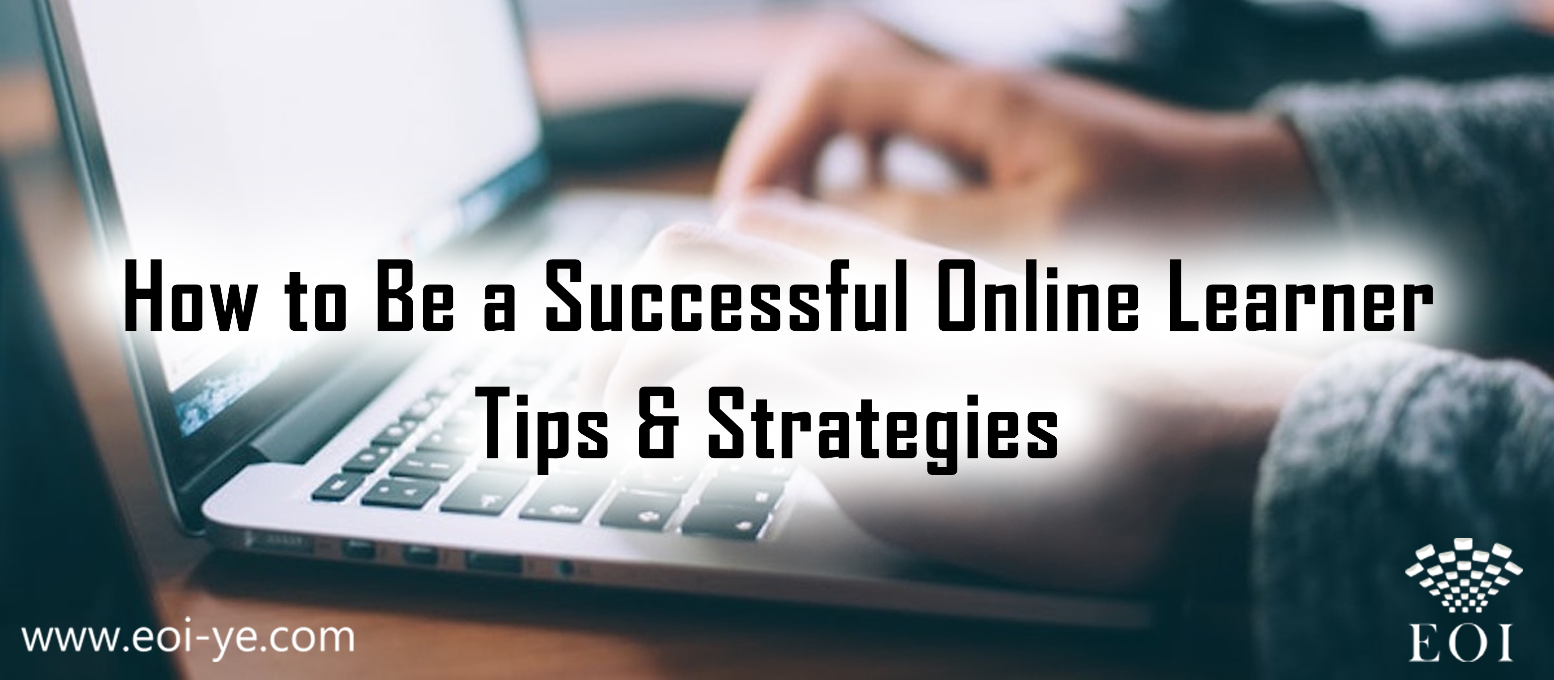 How to Be a Successful Online Learner: 9 Tips & Strategies How to Be a Successful Online Learner: 9 Tips & Strategies